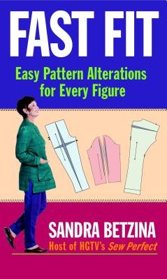 Fast Fit: Easy Pattern Alterations for Every Figure by Betzina, Sandra
