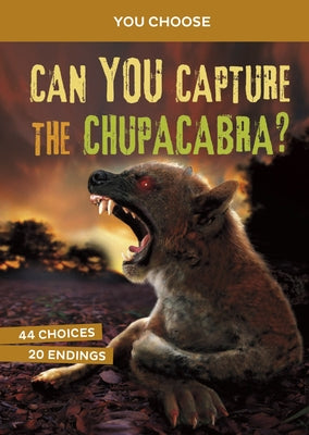 Can You Capture the Chupacabra?: An Interactive Monster Hunt by Terrell, Brandon