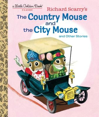 Richard Scarry's the Country Mouse and the City Mouse by Scarry, Patricia