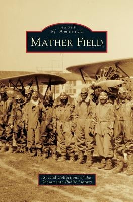 Mather Field by Special Collections of the Sacramento Pu