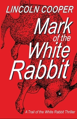 Mark of the White Rabbit by Cooper, Lincoln