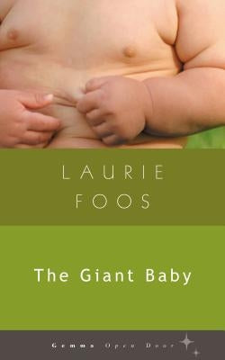 The Giant Baby by Foos, Laurie