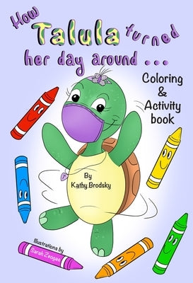How Talula Turned Her Day Around: Activity/Coloring Book by Brodsky, Kathy