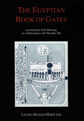 The Egyptian Book of Gates: Translated Into English by Erik Hornung in Collaboration with Theodor Abt by Abt, Theodor