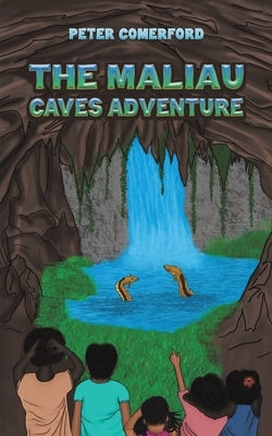 The Maliau Caves Adventure by Comerford, Peter