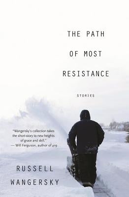 The Path of Most Resistance by Wangersky, Russell