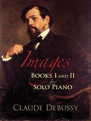 Images: Books I and II for Solo Piano by Debussy, Claude