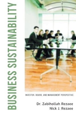 Business Sustainability: Investor, Board, and Management Perspective by Rezaee, Zabihollah