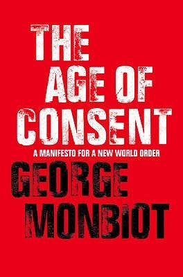 The Age of Consent by Monbiot, George