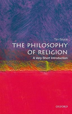 Philosophy of Religion: A Very Short Introduction by Bayne, Tim