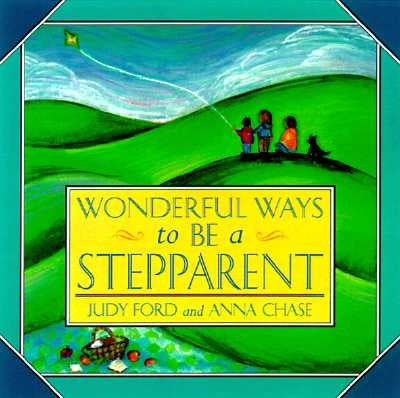 Wonderful Ways to Be a Stepparent by Ford, Judy