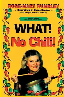 What! No Chili! by Rumbley, Rose-Mary