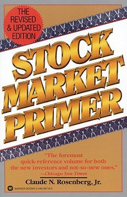 Stock Market Primer by Rosenberg, Claude N.
