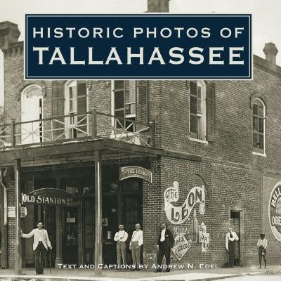 Historic Photos of Tallahassee by Edel, Andrew N.