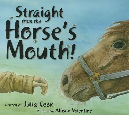 Straight from the Horse's Mouth! by Cook, Julia