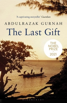 The Last Gift: By the Winner of the 2021 Nobel Prize in Literature by Gurnah, Abdulrazak
