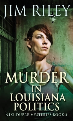 Murder in Louisiana Politics by Riley, Jim