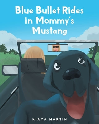 Blue Bullet Rides in Mommy's Mustang by Martin, Kiaya