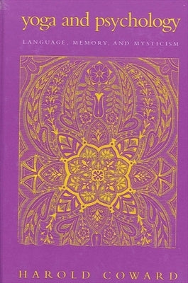 Yoga and Psychology: Language, Memory, and Mysticism by Coward, Harold
