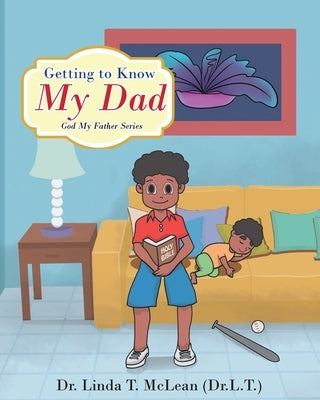 Getting to Know My Dad by McLean (L T. )., Linda T.