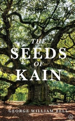 The Seeds of Kain by Bell, George William