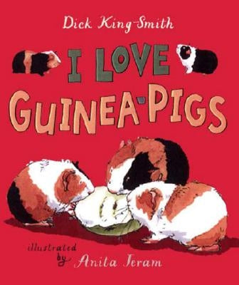 I Love Guinea Pigs: Read and Wonder by King-Smith, Dick