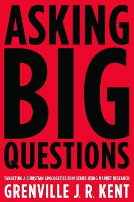 Asking Big Questions by Kent, Grenville J. R.