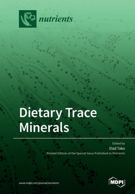 Dietary Trace Minerals by Tako, Elad