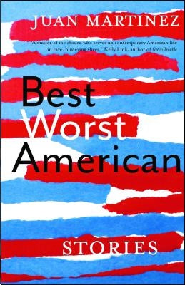 Best Worst American: Stories by Martinez, Juan