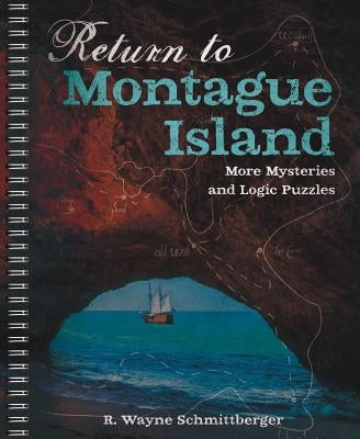 Return to Montague Island: More Mysteries and Logic Puzzles, Volume 2 by Schmittberger, R. Wayne