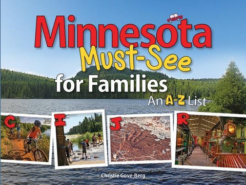 Minnesota Must-See for Families: An A to Z List by Gove-Berg, Christie