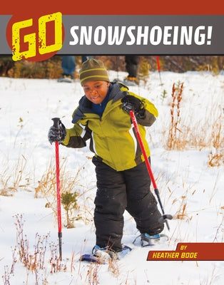 Go Snowshoeing! by Bode, Heather