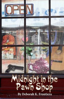 Midnight in the Pawn Shop by Frontiera, Deborah K.
