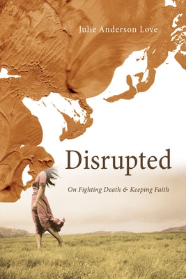 Disrupted by Love, Julie Anderson