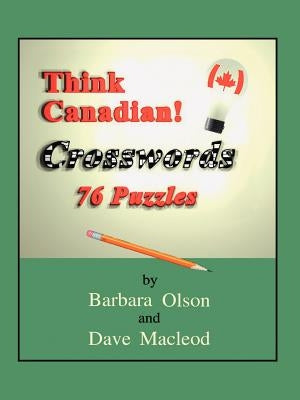 Think Canadian! Crosswords: 76 Puzzles by Olson, Barbara