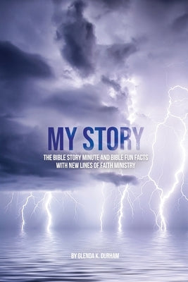 My Story: Bible Story Minute and Bible Fun Facts with New Lines of Faith Ministry by Durham, Glenda K.