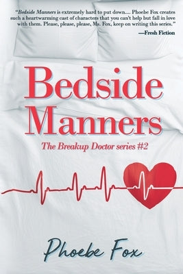 Bedside Manners: The Breakup Doctor series #2 by Fox, Phoebe