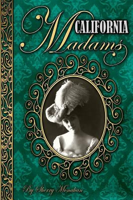 California Madams by Monahan, Sherry