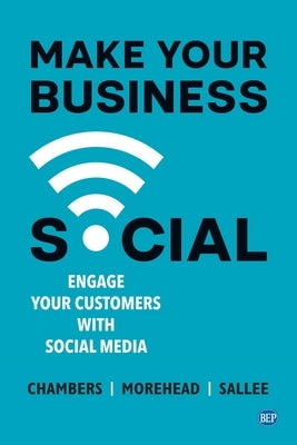 Make Your Business Social: Engage Your Customers With Social Media by Chambers, Lindsay