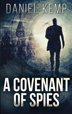 A Covenant Of Spies by Kemp, Daniel