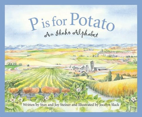 P Is for Potato: An Idaho Alphabet by Steiner, Joy