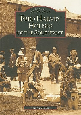 Fred Harvey Houses of the Southwest by Melzer, Richard