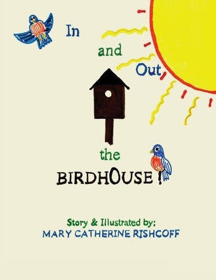 In and Out the Birdhouse! by Rishcoff, Mary Catherine