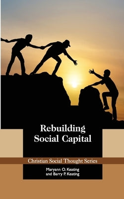 Rebuilding Social Capital by Keating, Maryann O.