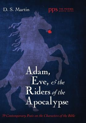 Adam, Eve, and the Riders of the Apocalypse by Martin, D. S.