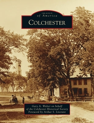 Colchester by Society, Gary A. Walter on Behalf of