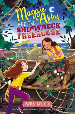 Maggie & Abby and the Shipwreck Treehouse by Taylor, Will