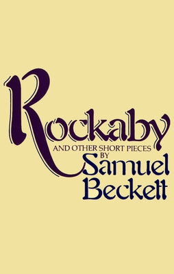 Rockabye and Other Short Pieces by Beckett, Samuel