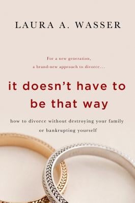 It Doesn't Have to Be That Way by Wasser, Laura A.