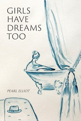 Girls Have Dreams Too by Elliot, Pearl